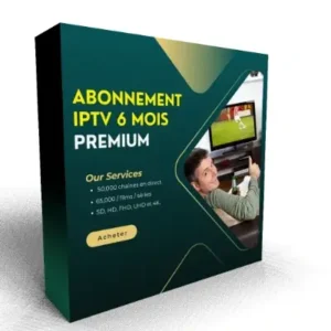 ABONNEMENT IPTV 6 MOIS PREMIUM